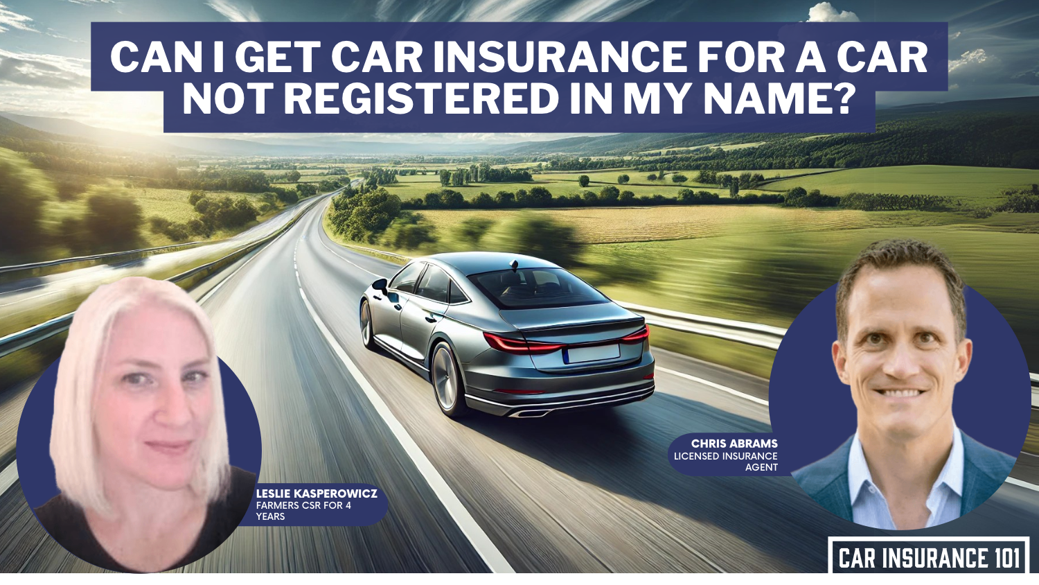 Can I get car insurance for a car that is not registered in my name?