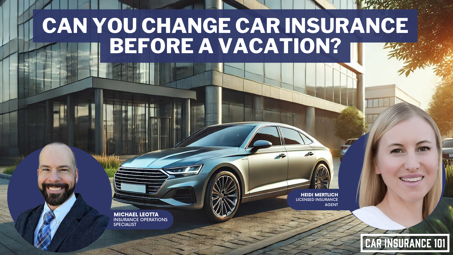 Can I change my car insurance before a vacation?