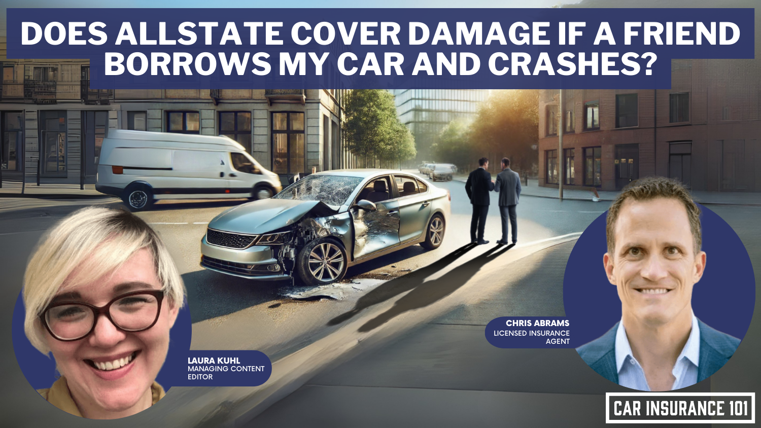 Does Allstate car insurance cover damage caused by a friend who borrowed my car and got into an accident?