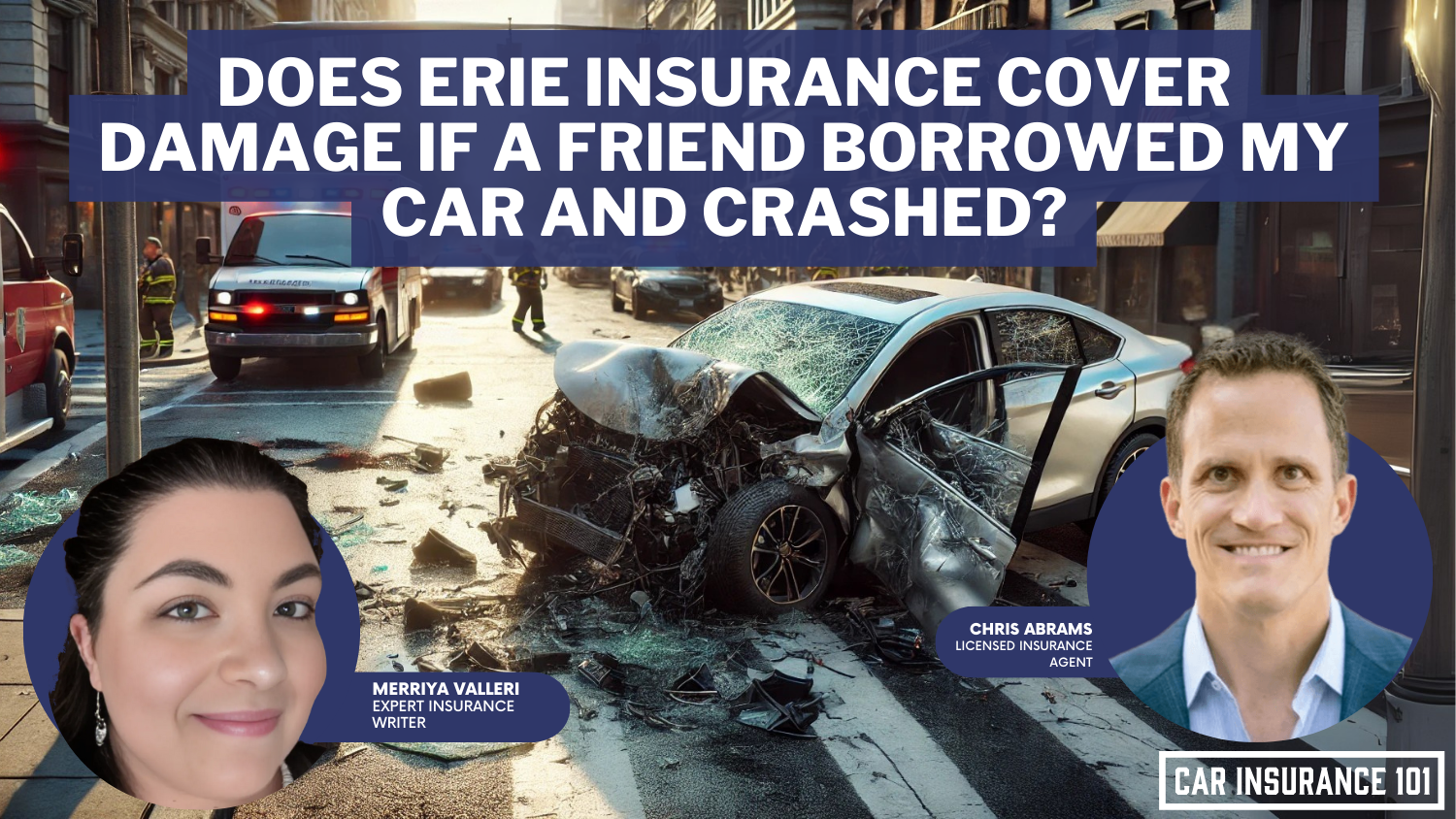 Does Erie Insurance car insurance cover damage caused by a friend who borrowed my car and got into an accident?