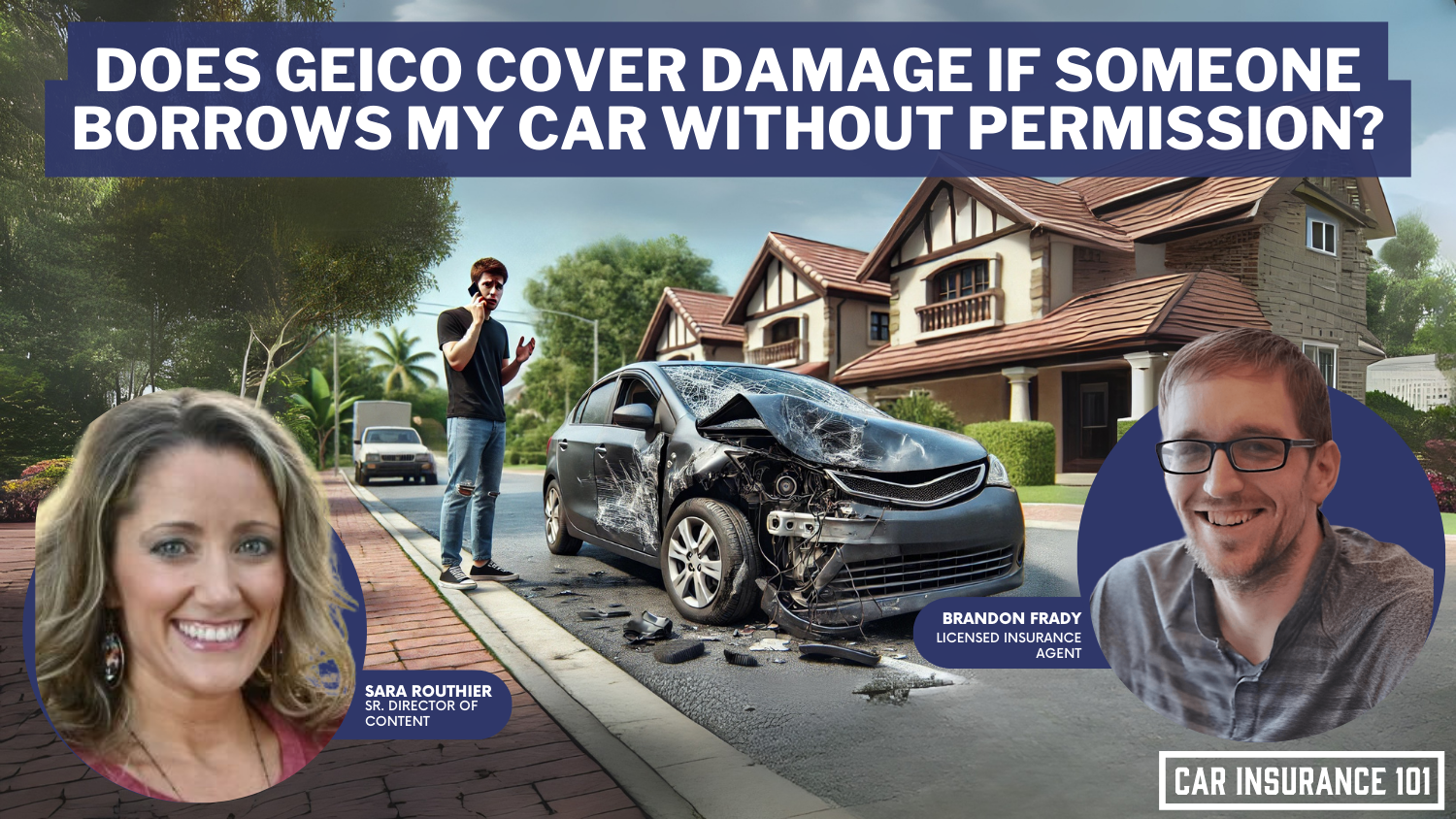 Does GEICO car insurance cover damage caused by a driver who borrowed my car without permission?