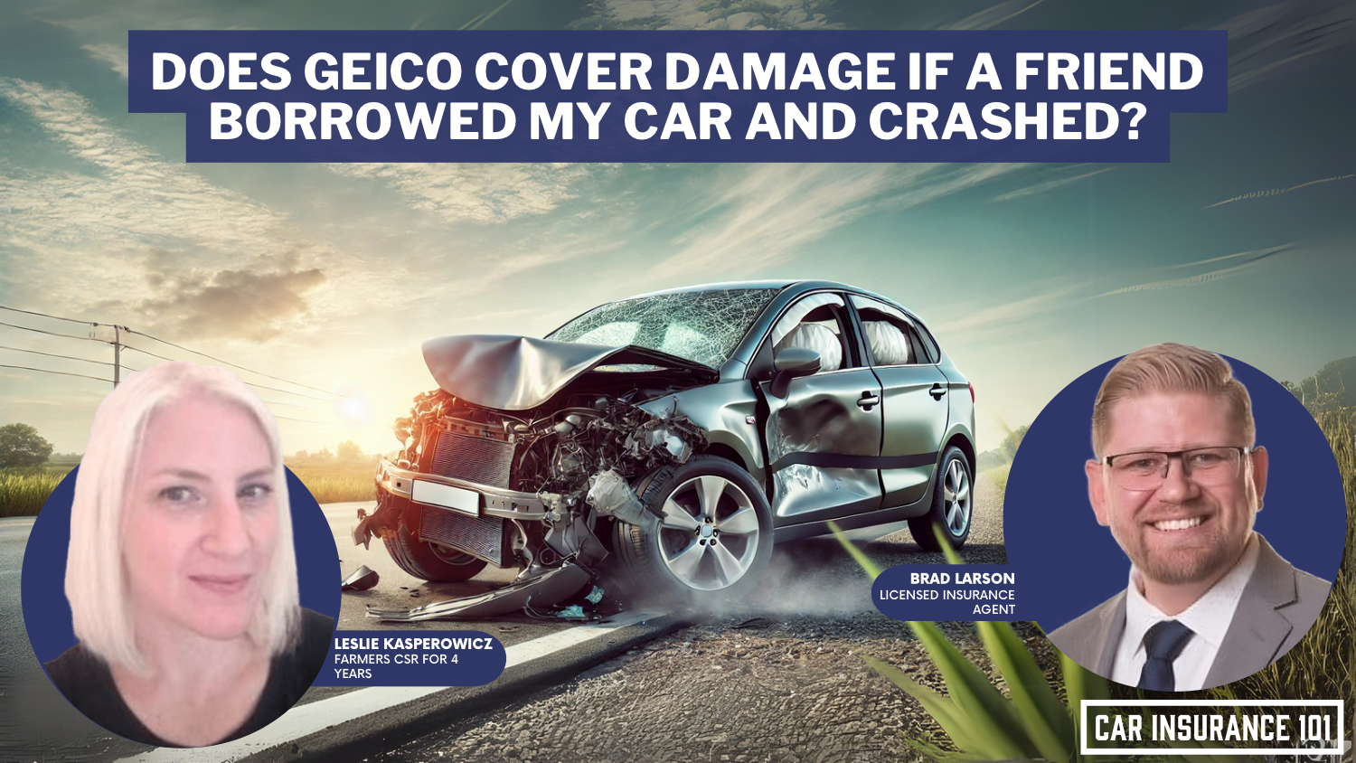 Does GEICO car insurance cover damage caused by a friend who borrowed my car and got into an accident?