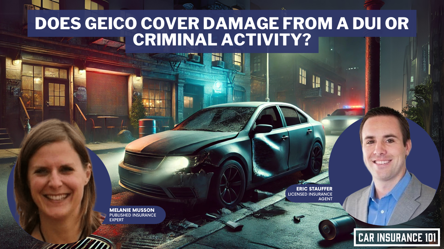 Does GEICO car insurance cover damage caused by a DUI or other criminal activity?